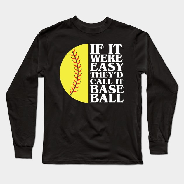 If It Were Easy They'd Call It Long Sleeve T-Shirt by busines_night